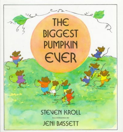 The biggest pumpkin ever / Steven Kroll ; illustrated by Jeni Bassett.