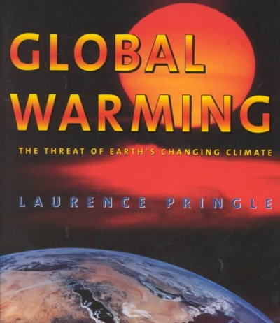 Global warming : the threat of Earth's changing climate / Laurence Pringle.