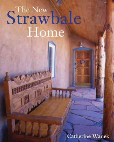 The new strawbale home / Catherine Wanek.