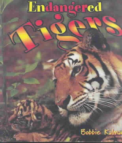Endangered tigers / Bobbie Kalman.