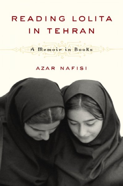 Reading Lolita in Tehran : a memoir in books / Azar Nafisi.