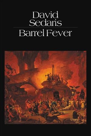 Barrel fever : stories and essays / David Sedaris.