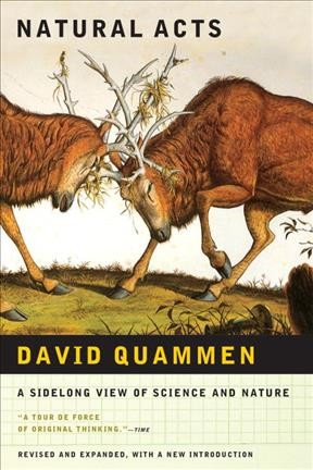 Natural acts : a sidelong view of science and nature / David Quammen.