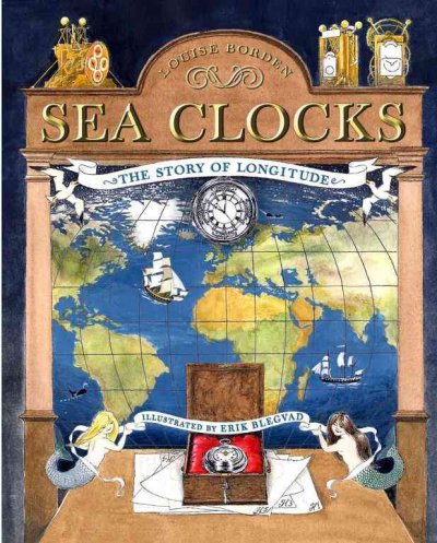 Sea clocks : the story of longitude / Louise Borden ; illustrated by Erik Blegvad.