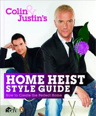 Home heist style guide : how to create the perfect home / Colin McAllister, Justin Ryan.