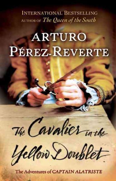 The cavalier in the yellow doublet / Arturo Pérez-Reverte ; translated from the Spanish by Margaret Jull Costa.