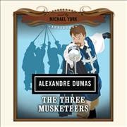 The Three Musketeers [sound recording] : sound recording / by Alexandre Dumas.