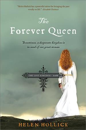 The forever queen : sometimes, a desperate kingdom is in need of one great woman / by Helen Hollick.