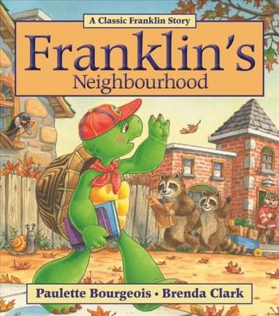 Franklin's neighbourhood / written by Sharon Jennings ; illustrated by Brenda Clark.