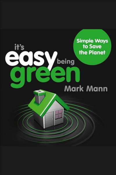 It's easy being green [electronic resource] / Mark Mann.
