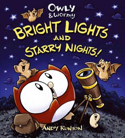 Owly & Wormy, bright lights and starry nights / Andy Runton.