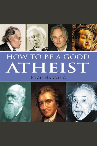 How to be a good atheist [electronic resource] / Nick Harding.