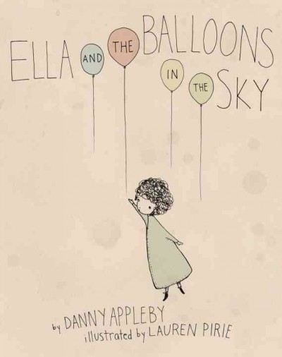 Ella and the balloons in the sky / by Danny Appleby ; illustrated by Lauren Pirie.