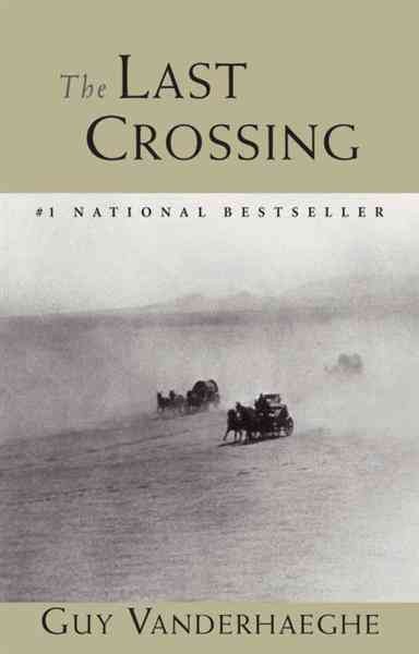 The last crossing [electronic resource] / Guy Vanderhaeghe.