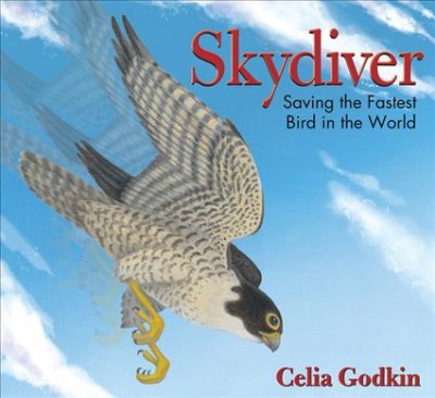 Skydiver : saving the fastest bird in the world / Celia Godkin.