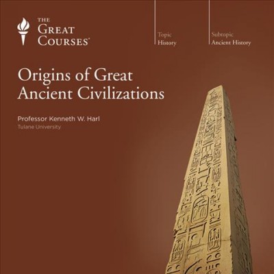 Origins of great ancient civilizations [videorecording] / Kenneth W. Harl.