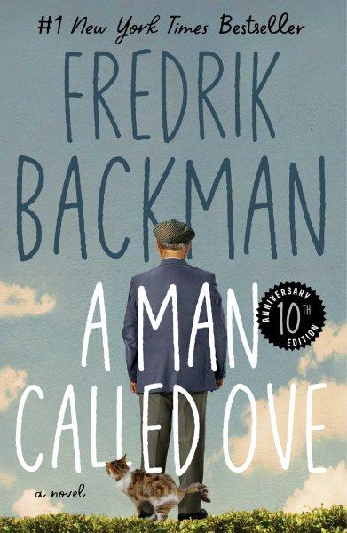 A man called Ove : a novel / Fredrik Backman.