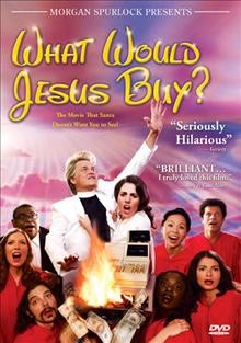 What would Jesus buy? [DVD video] / Morgan Spurlock presents ; Palisades Pictures ; Warrior Poets ; Werner Film ; produced by Peter Hutchison, Stacey Offman, Morgan Spurlock ; directed by Rob VanAlkemade.