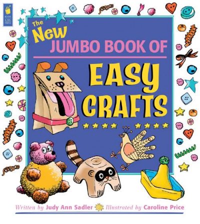 The new jumbo book of easy crafts / written by Judy Ann Sadler ; illustrated by Caroline Price.