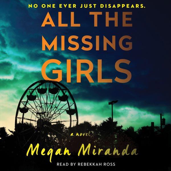 All the missing girls [electronic resource] : a novel / Megan Miranda.