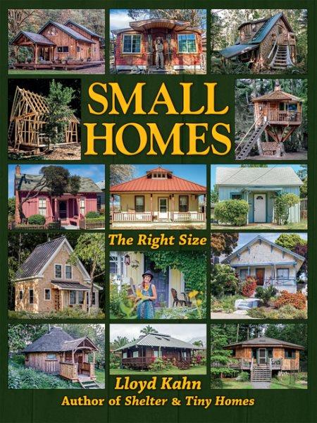 Small homes : the right size / Lloyd Kahn.