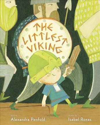The littlest Viking / by Alexandra Penfold ; illustrations by Isabel Roxas.