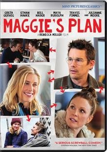 Maggie's plan / written and directed by Rebecca Miller.