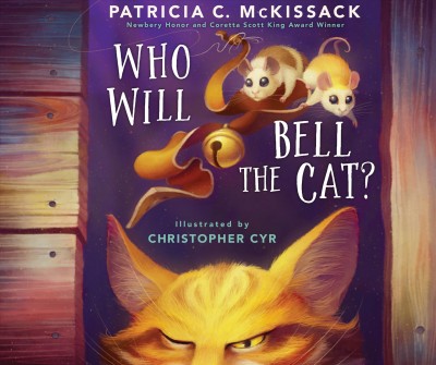 Who will bell the cat? / Patricia C. McKissack ; illustrated by Christopher Cyr.