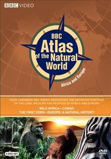 BBC Atlas of the natural world. Africa and Europe    [videorecording] / BBC Worlwide Ltd.