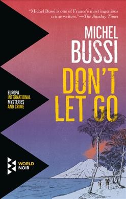 Don't let go / Michel Bussi ; translated from the French by Sam Taylor.