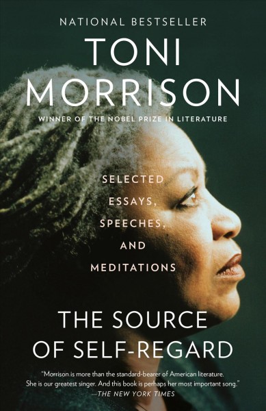 The source of self-regard : selected essays, speeches, and meditations / Toni Morrison.