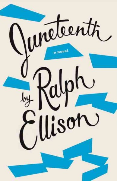Juneteenth : a novel / Ralph Ellison ; edited by John F. Callahan ; preface by Charles Johnson.