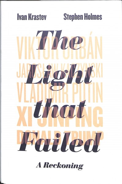 The light that failed : a reckoning / Ivan Krastev and Stephen Holmes.