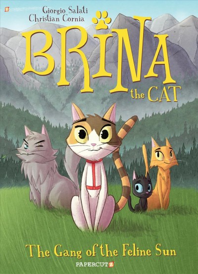 Brina the cat. #1, The gang of the feline sun / Giorgio Salati, script ; Christian Cornia, art, color, and cover ; Massimiliano Clemente, original editor ; Alessandro Aureli, lettering and layout ; Olivia Rose Doni, translation.