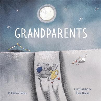 Grandparents / by Chema Heras ; illustrations by Rosa Osuna ; translated by Elisa Amado.