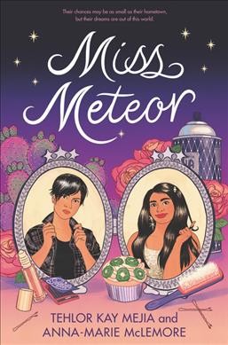 Miss Meteor / Tehlor Kay Mejia and Anna-Marie McLemore.