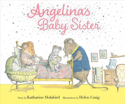 Angelina's baby sister / story by Katharine Holabird ; illustrations by Helen Craig.