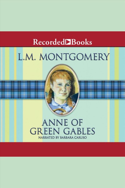 Anne of green gables [electronic resource] : Anne of green gables series, book 1. L.M Montgomery.