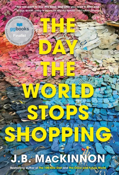 The day the world stops shopping / J.B. MacKinnon.