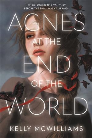 Agnes at the end of the world / by Kelly Mullen-McWilliams.