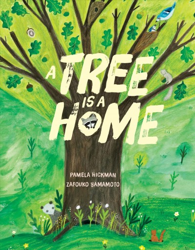 A tree is a home / Pamela Hickman ; Zafouko Yamamoto.