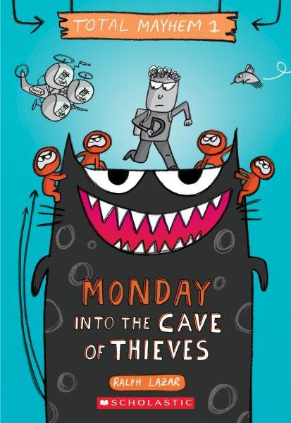 Monday : into the cave of thieves / Ralph Lazar.