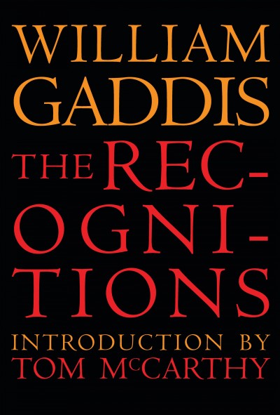The recognitions / by William Gaddis ; afterword by William H. Gass.