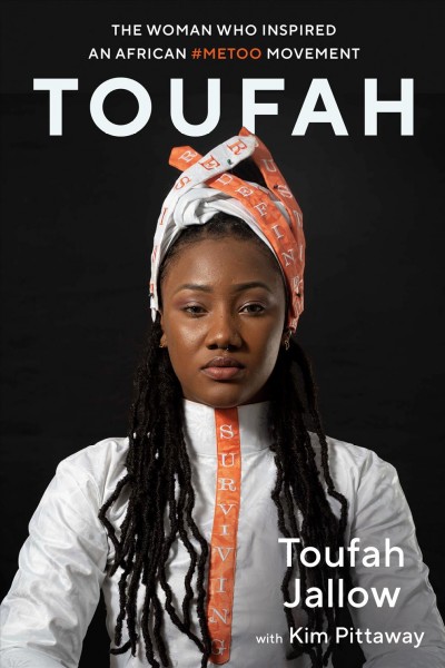 Toufah : the woman who inspired an African #MeToo movement / Toufah Jallow with Kim Pittaway.