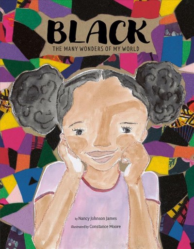 Black : the many wonders of my world / by Nancy Johnson James ; illustrated by Constance Moore.