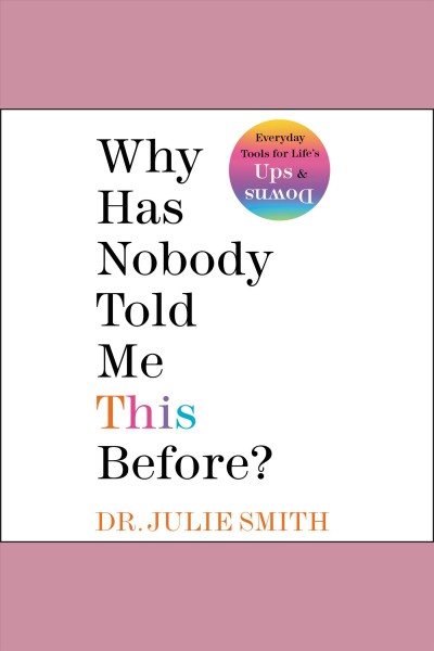 Why has nobody told me this before? [electronic resource] / Dr. Julie Smith.