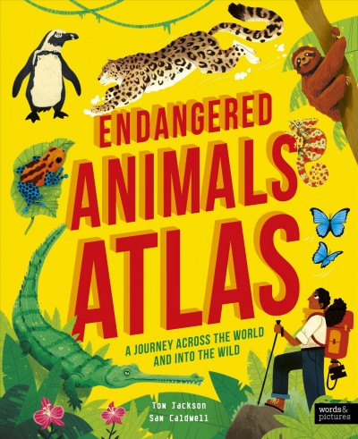 Endangered animals atlas : a journey across the world and into the wild / Tom Jackson ; illustrations by Sam Caldwell.