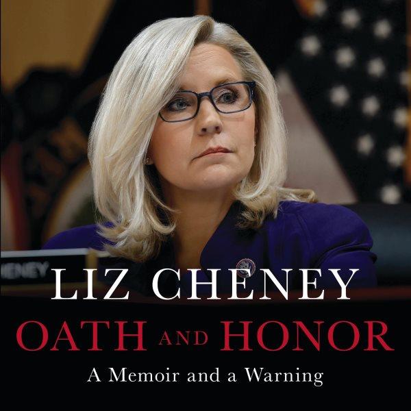 Oath and honor : a memoir and a warning / Liz Cheney.