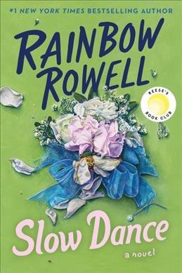 Slow dance : a novel / Rainbow Rowell.