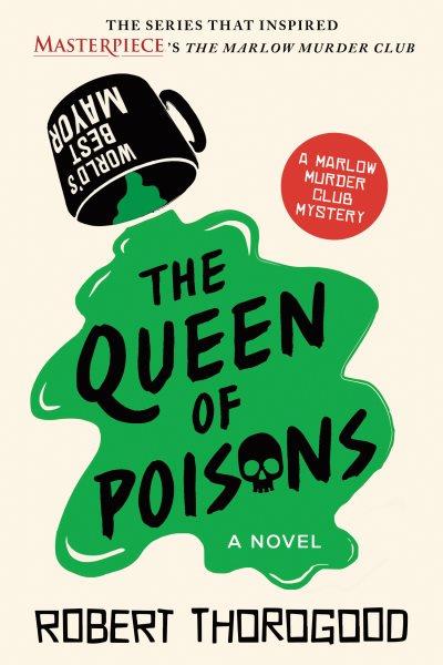 The queen of poisons : a novel / Robert Thorogood.